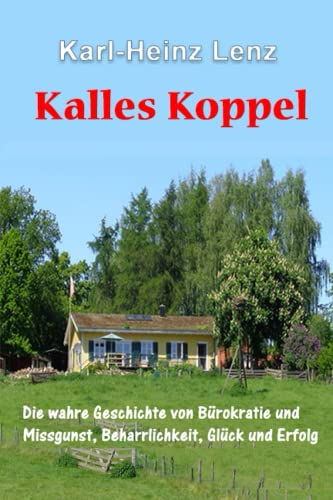 Stock image for Kalles Koppel - Die wahre Geschichte von Brokratie und Missgunst, Beharrlichkeit, Glck und Erfolg for sale by medimops