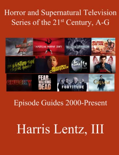 Beispielbild fr Horror and Supernatural Television Series of the 21st Century, A-G: Episode Guides, 2000 - Present zum Verkauf von GreatBookPrices