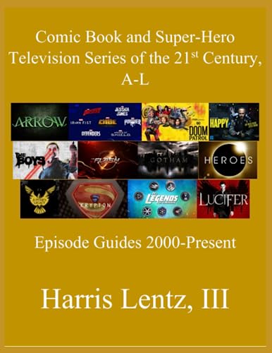 Beispielbild fr Comic Book and Super-Hero Television Series of the 21st Century, A-L: Episode Guides, 2000 - Present zum Verkauf von GreatBookPrices