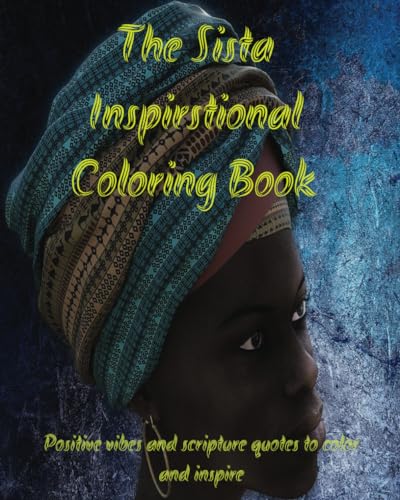 Stock image for The Sista Inspirational Coloring Book : Positive vibes and scripture verses to inspire for sale by Ria Christie Collections
