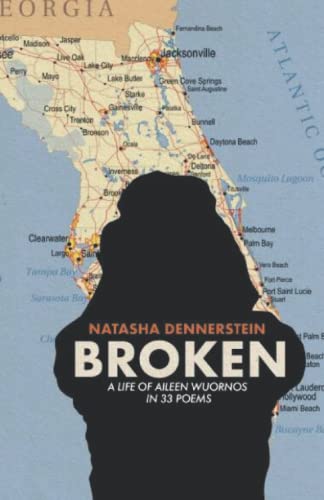Beispielbild fr Broken: A Life of Aileen Wuornos in 33 Poems zum Verkauf von GreatBookPrices