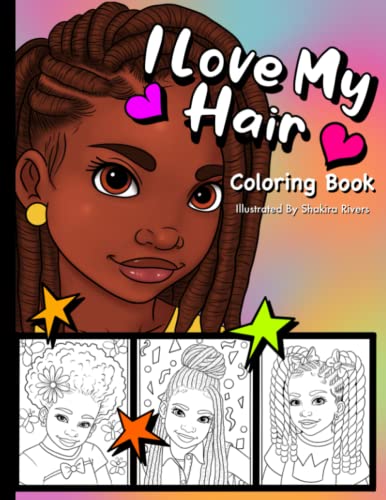 9798367847635: I Love My Hair - A Black Girl Coloring Book: Natural Hair Coloring Pages For Kids Ages 7 and Up