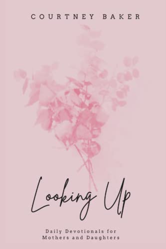 Stock image for Looking Up: Daily Devotionals for Mothers and Daughters for sale by Better World Books
