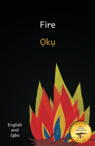 9798367955460: Fire: A Good Servant But A Bad Master in Igbo And English
