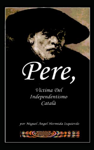 9798368038452: Pere, Vctima Del Independentismo Catal