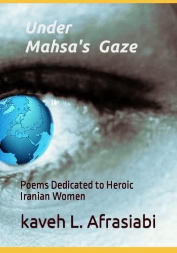 Beispielbild fr Under Mahsa's Gaze: Poems Dedicated to Heroic Iranian Women zum Verkauf von GreatBookPrices