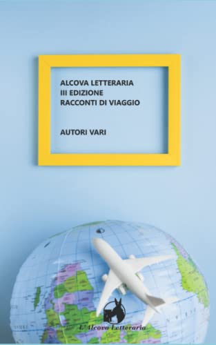 Stock image for Alcova letteraria terza edizione, Racconti di viaggio for sale by PBShop.store US