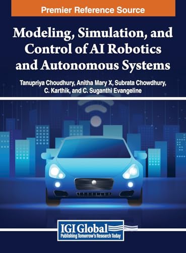 9798369319628: Modeling, Simulation, and Control of AI Robotics and Autonomous Systems