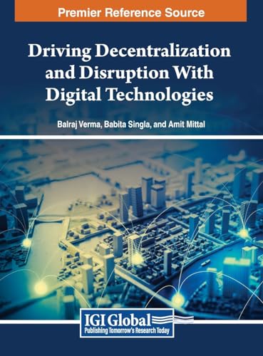 9798369332535: Driving Decentralization and Disruption With Digital Technologies