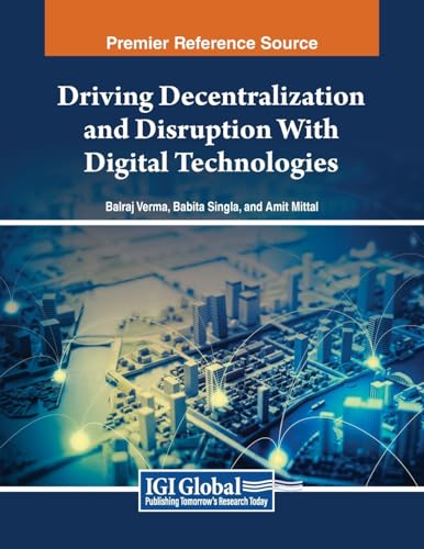9798369345801: Driving Decentralization and Disruption With Digital Technologies