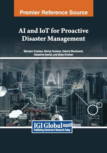 9798369348789: AI and IoT for Proactive Disaster Management (Advances in Computational Intelligence and Robotics)