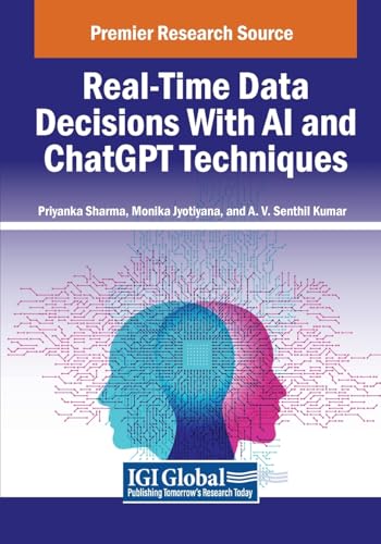 9798369350423: Real-Time Data Decisions With AI and ChatGPT Techniques (Advances in Computational Intelligence and Robotics)