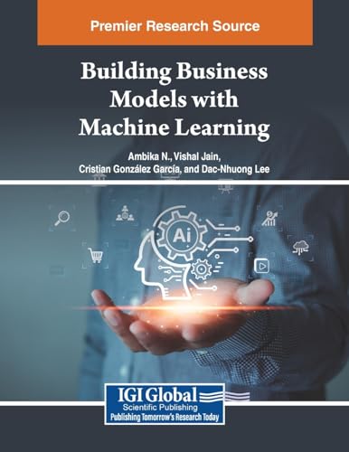 9798369350973: Building Business Models with Machine Learning (Advances in Systems Analysis, Software Engineering, and High Performance Computing)