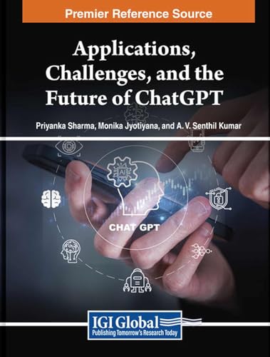 9798369368251: Applications, Challenges, and the Future of ChatGPT (Advances in Computational Intelligence and Robotics)