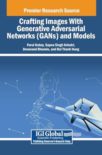 9798369371527: Crafting Images With Generative Adversarial Networks (GANs) and Models