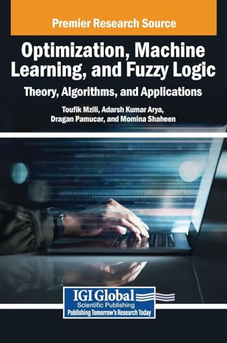 Stock image for Optimization, Machine Learning and Fuzzy Logic: Theory, Algorithms and Applications for sale by Ria Christie Collections