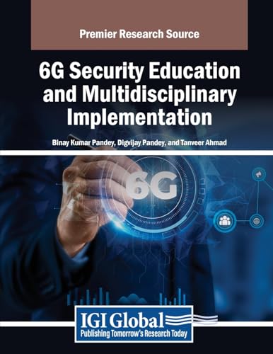 9798369374221: 6G Security Education and Multidisciplinary Implementation (Advances in Information Security, Privacy, and Ethics)