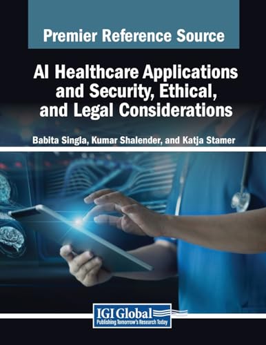 Stock image for AI Healthcare Applications and Security, Ethical, and Legal Considerations for sale by Ria Christie Collections