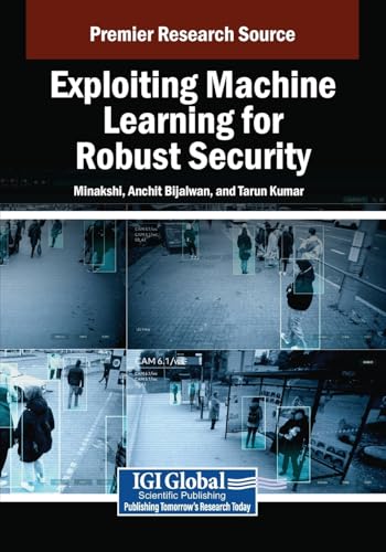 9798369377598: Exploiting Machine Learning for Robust Security