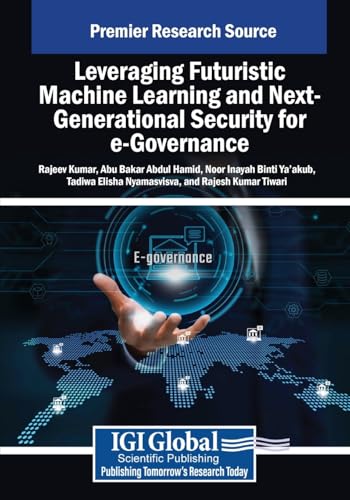 9798369378847: Leveraging Futuristic Machine Learning and Next-generational Security for E-governance