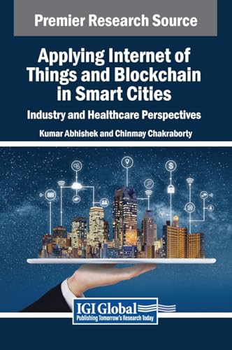 Beispielbild fr Applying Internet of Things and Blockchain in Smart Cities: Industry and Healthcare Perspectives zum Verkauf von Ria Christie Collections