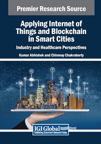 Beispielbild fr Applying Internet of Things and Blockchain in Smart Cities: Industry and Healthcare Perspectives zum Verkauf von Ria Christie Collections