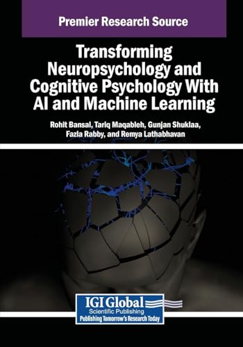 Beispielbild fr Transforming Neuropsychology and Cognitive Psychology With AI and Machine Learning (Advances in Psychology, Mental Health, and Behavioral Studies) zum Verkauf von Buchpark