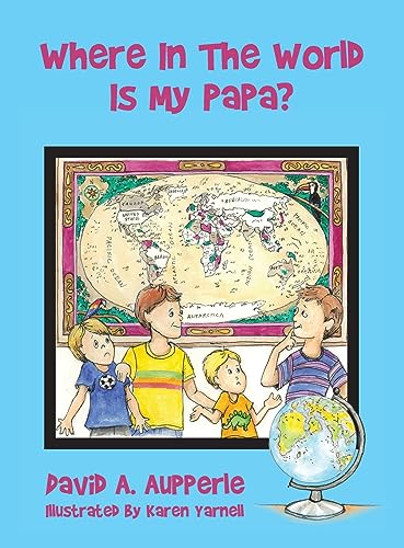 Stock image for Where In The World Is My Papa? for sale by GreatBookPrices