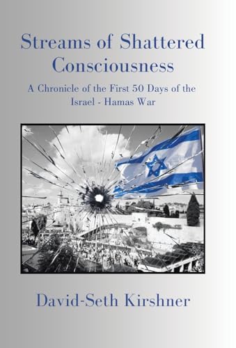 Stock image for Streams of Shattered Consciousness: A Chronicle of the First 50 Days of the Israel - Hamas War for sale by HPB-Movies