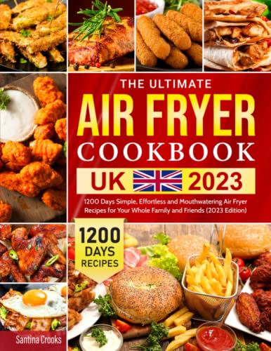 Beispielbild fr The Ultimate Air Fryer Cookbook UK 2023: 1200 Days Simple, Effortless and Mouthwatering Air Fryer Recipes for Your Whole Family and Friends (2023 Edition) zum Verkauf von Bahamut Media