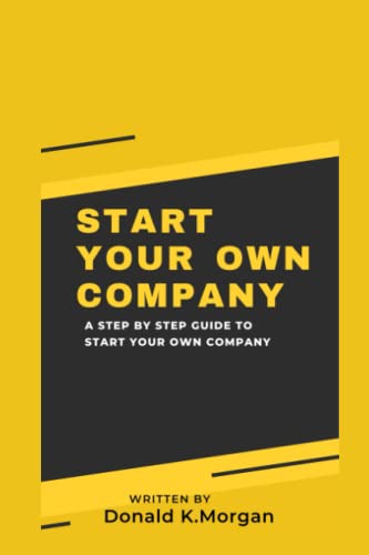 Stock image for Start Your Own Company: A Step by Step Guide to Start Your Own Company for sale by GreatBookPrices