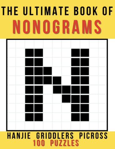 Beispielbild fr The Ultimate Book of Nonograms : Japanese Paint by Numbers Puzzles Also Known As Hanjie, Picross, and Griddlers Keep Your Mind Sharp and Have Fun 8. 5 X 11 Mental Health, Brain Teasers, Games, Logic Puzzles zum Verkauf von Better World Books: West