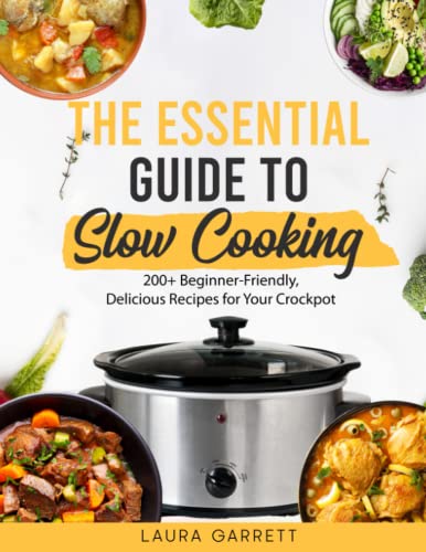 Stock image for The Guide to Everything You Can Make in A Slow Cooker: 200+ Beginner-Friendly, Delicious Recipes For Your Crockpot for sale by Omega