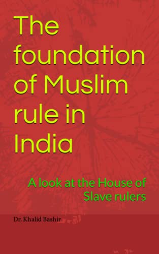 Beispielbild fr The foundation of Muslim rule in India: A look at the House of Slave rulers zum Verkauf von Ria Christie Collections