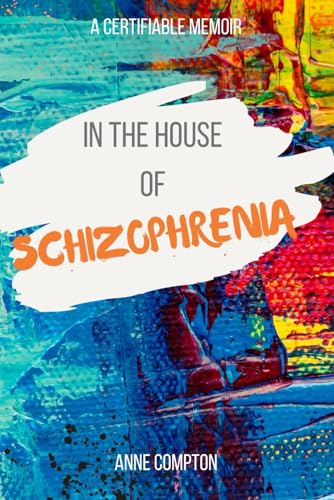 Stock image for In the House of Schizophrenia: A Certifiable Memoir for sale by GreatBookPrices