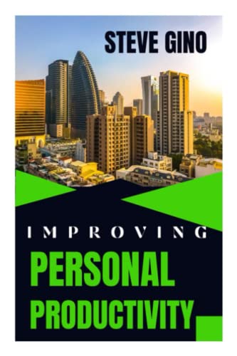 Stock image for Improving Personal Productivity: Personal Productivity Tips And Tools For Daily Success for sale by GreatBookPrices