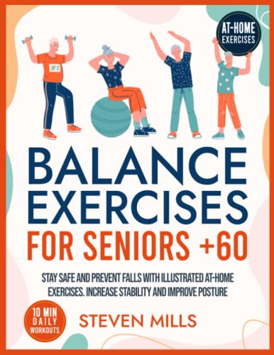 9798370346897: Balance Exercises for Seniors Over 60: Stay Safe and Prevent Falls with Illustrated At-Home Exercises. Increase Stability and Improve Posture with 10-Minute Daily Workouts (Seniors Exercises)