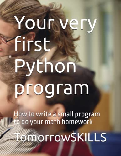 9798370424052: Your very first Python program: How to write a small program to do your math homework