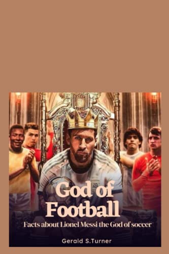 Beispielbild fr God of Football: Facts about Lionel Messi the God of Soccer zum Verkauf von GreatBookPrices