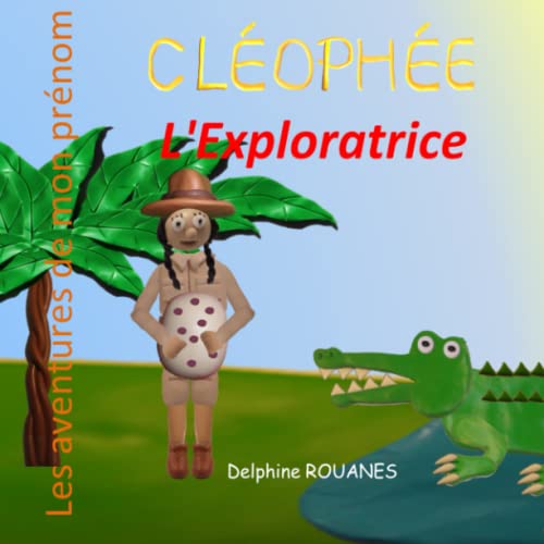 9798370824319: Clophe l'Exploratrice: Les aventures de mon prnom (French Edition)