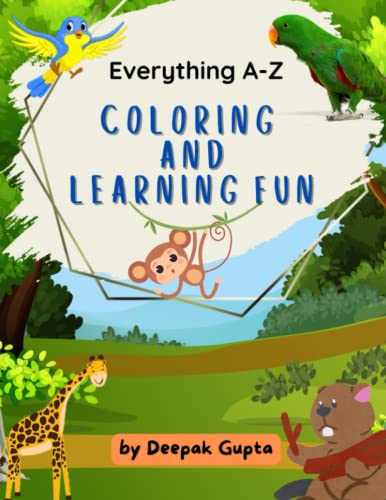Beispielbild fr Everything A-Z Coloring and Learning Fun: A to Z Coloring Book for Kids to Color Animals, Flowers, Fruits and Vegetables, Birds, & Monuments zum Verkauf von Ria Christie Collections