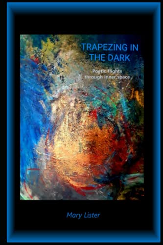 9798371006226: Trapezing in the Dark: Poetic flights through inner space