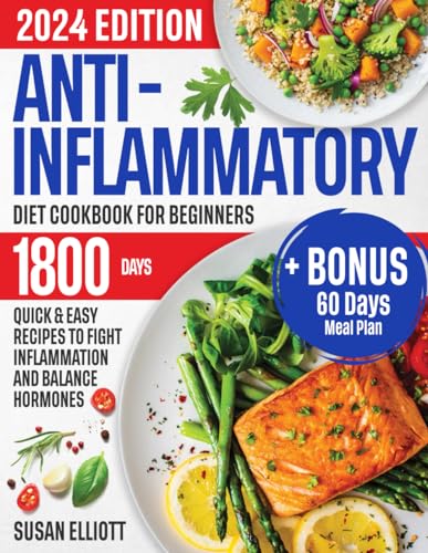 9798371017550: Anti-Inflammatory Diet Cookbook for Beginners: 1800 Days of Quick & Easy Recipes to Fight Inflammation and Balance Hormones + BONUS 60-Day No-Stress Meal Plan to Master Your Immune System