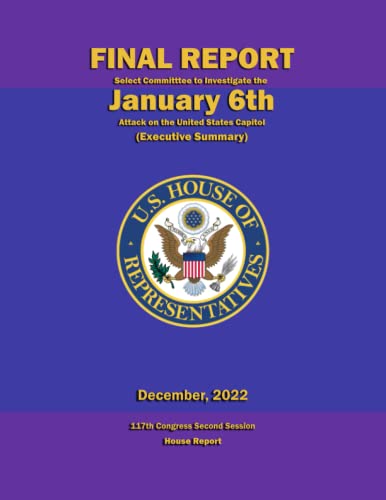 Imagen de archivo de Final Report - Select Committee to Investigate the January 6th Attack on the United States Capitol (Executive Summary): 117th Congress Second Session - House Report a la venta por Off The Shelf