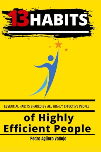 Imagen de archivo de 13 Habits of Highly Efficient People: Essential Habits Shared by All Highly Effective People a la venta por GreatBookPrices