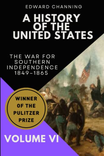 Immagine dell'editore per A History of the United States: Volume VI: The War for Southern Independence, 1849-1865 venduto da The Happy Book Stack