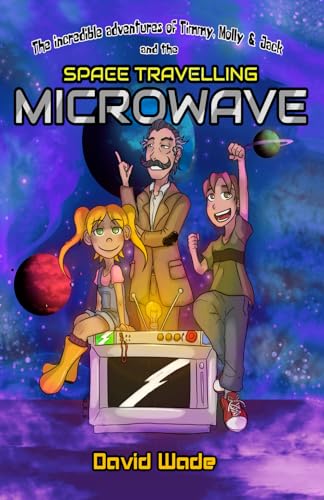 Beispielbild fr The Incredible Adventures of Timmy, Molly, and Jack and the Space-Travelling Microwave zum Verkauf von Reuseabook
