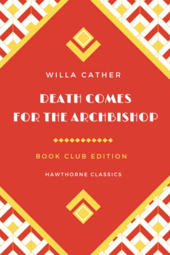 Stock image for Death Comes for the Archbishop: The Original Classic Edition by Willa Cather - Unabridged and Annotated For Modern Readers and Book Clubs for sale by HPB-Movies
