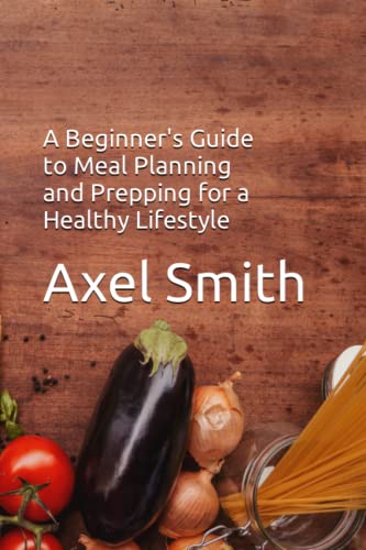 Imagen de archivo de Beginner's Guide to Meal Planning and Prepping for a Healthy Lifestyle a la venta por PBShop.store US