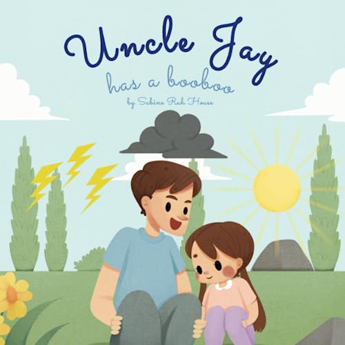 Imagen de archivo de Uncle Jay Has a Booboo: A Heartwarming Tale of Love, Kindness, Empathy, and Resilience: Rhyming Stories and Picture Books for Kids a la venta por Red's Corner LLC